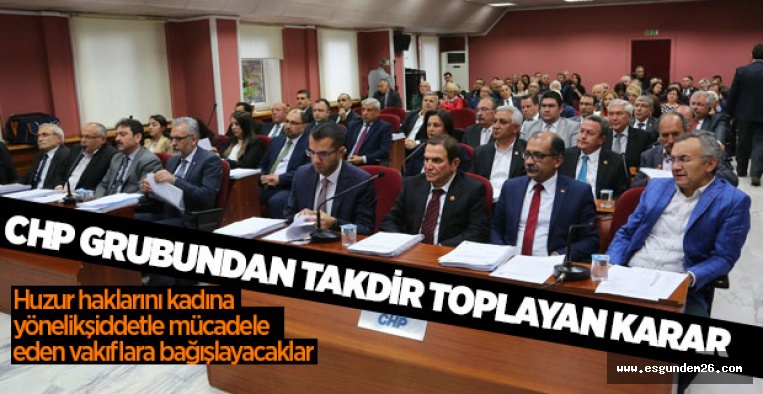 CHP GRUBUNDAN TAKDİR TOPLAYAN KARAR