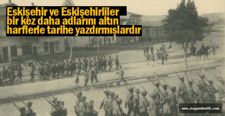 ESKİŞEHİR KURTULUŞ SAVAŞIMIZDA İZ BIRAKMIŞTIR