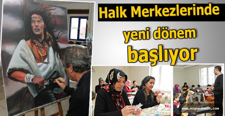 Halk Merkezlerinde yeni dönem başlıyor