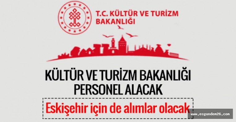 KÜLTÜR VE TURİZM BAKANLIĞI 785 SÖZLEŞMELİ PERSONEL ALACAK