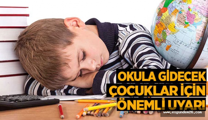 Okula gidecek çocuklar için önemli uyarı