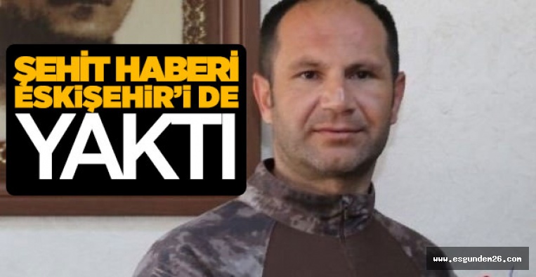 ÖZEL HAREKAT ŞUBE MÜDÜRÜ ŞEHİT DÜŞTÜ