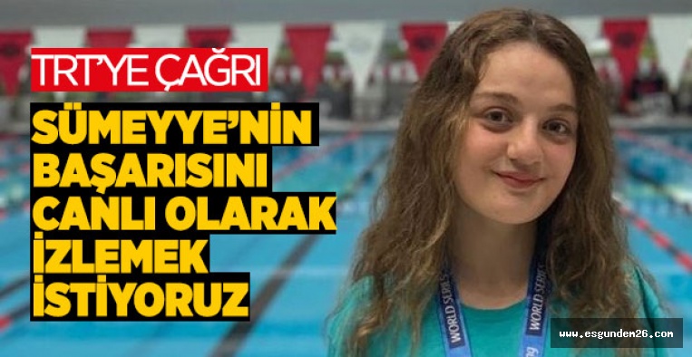 SÜMEYYE’NİN BAŞARISINI CANLI OLARAK İZLEMEK İSTİYORUZ