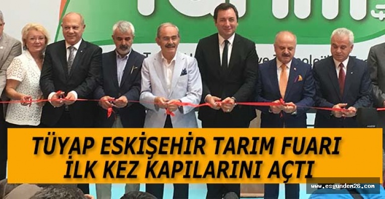 TÜYAP ESKİŞEHİR TARIM FUARI İLK KEZ KAPILARINI AÇTI