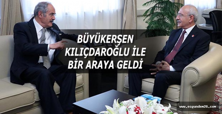 BAŞKAN BÜYÜKERŞEN  KILIÇDAROĞLU İLE BİR ARAYA GELDİ