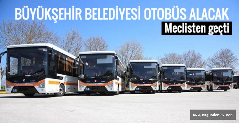 BÜYÜKŞEHİR BELEDİYESİ  OTOBÜS ALACAK