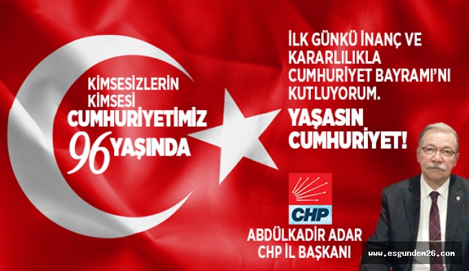 CHP İL BAŞKANLIĞI'NDAN CUMHURİYET BAYRAMI KUTLAMA MESAJI