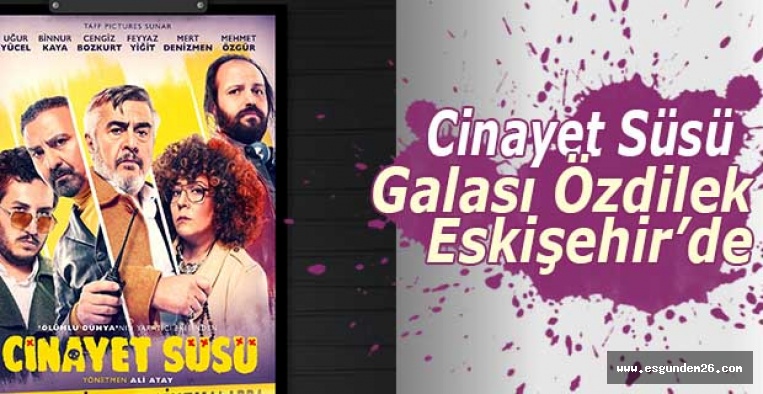 Cinayet Süsü Galası Özdilek Eskişehir’de