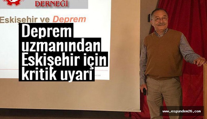 Deprem uzmanından Eskişehir için kritik uyarı