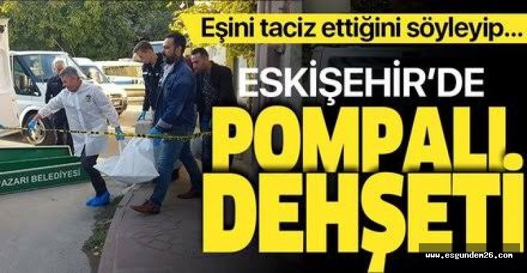 ESKİŞEHİR'DE CİNAYET: ENİŞTESİNİ POMPALI TÜFEKLE ÖLDÜRDÜ