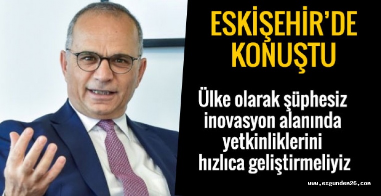 ESKİŞEHİR’DE GELECEK VE İNOVASYON KONUŞULDU