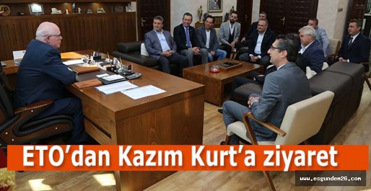 ETO’dan Kazım Kurt’a ziyaret