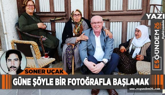 GÜNE ŞÖYLE BİR FOTOĞRAFLA BAŞLAMAK