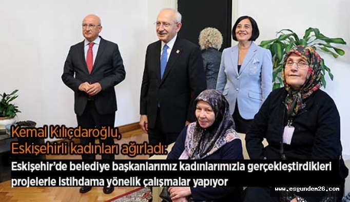 KILIÇDAROĞLU: İŞSİZLİK EN ÇOK KADINLARIMIZI ETKİLİYOR