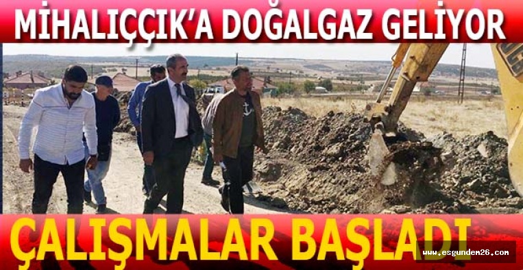 MİHALIÇÇIK’A DOĞALGAZ GELİYOR