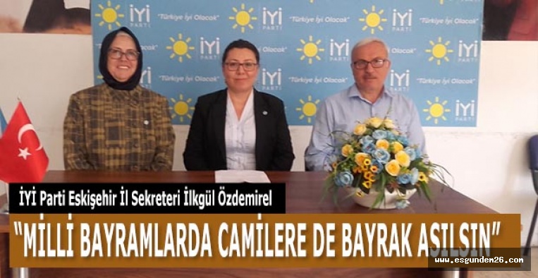 “MİLLİ BAYRAMLARDA CAMİLERE DE BAYRAK ASILSIN”