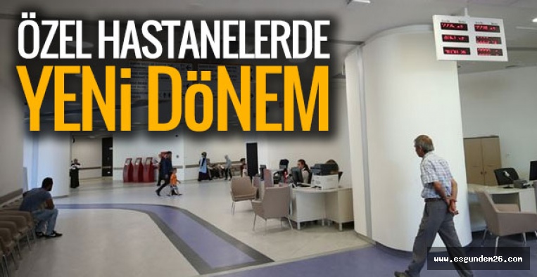 ÖZEL HASTANELERDE YENİ DÖNEM