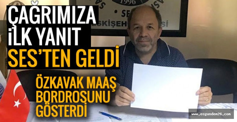 ÖZKAVAK MAAŞ BORDROSUNU GÖSTERDİ