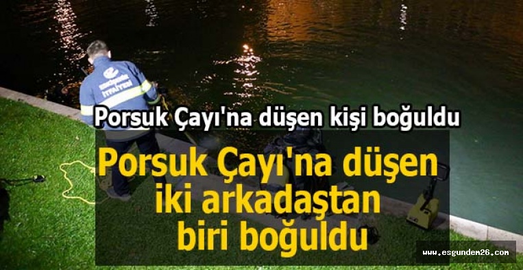 Porsuk Çayı'na düşen kişi boğuldu