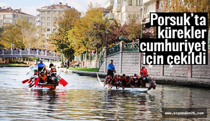 Porsuk’ta kürekler cumhuriyet için çekildi