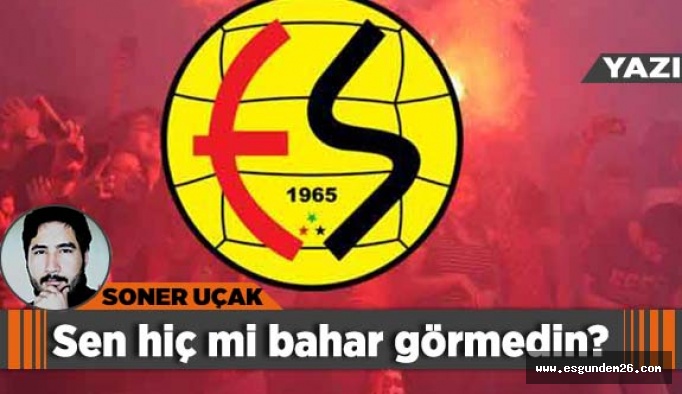 Sen hiç mi bahar görmedin?