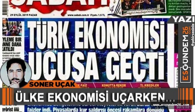 ÜLKE EKONOMİSİ UÇARKEN...