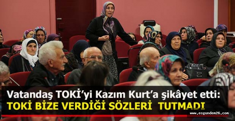 VATANDAŞLAR TOKİ'Yİ ŞİKAYET ETTİ