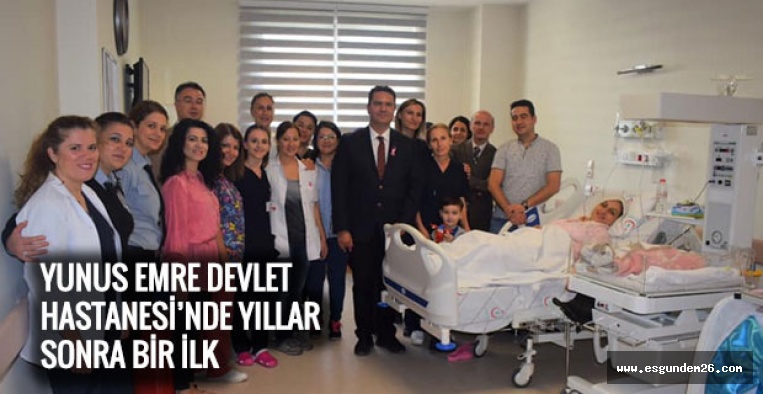 YUNUS EMRE DEVLET HASTANESİ’NDE YILLAR SONRA İLK