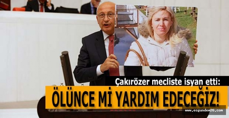 ÇAKIRÖZER: “KATİL BELLİ AMA SİSTEM DE AZMETTİRİCİ”