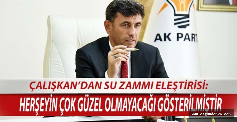 ÇALIŞKAN: SU ZAMMI GERİ ALINSIN