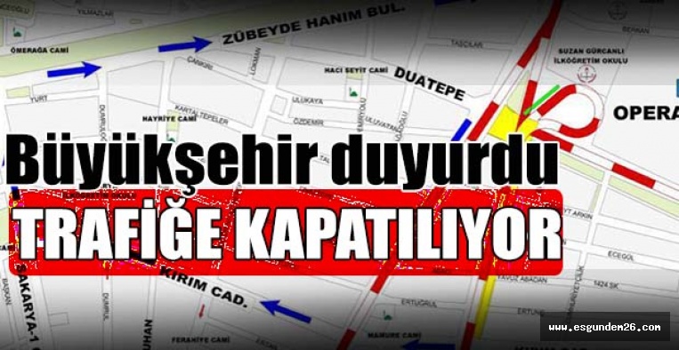 Eskişehir'de o cadde trafiğe kapatılacak