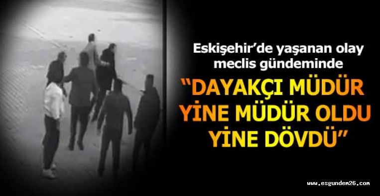 ESKİŞEHİR’DE OKUL BAHÇESİNDE ÖĞRETMENE MÜDÜRDEN DAYAK…