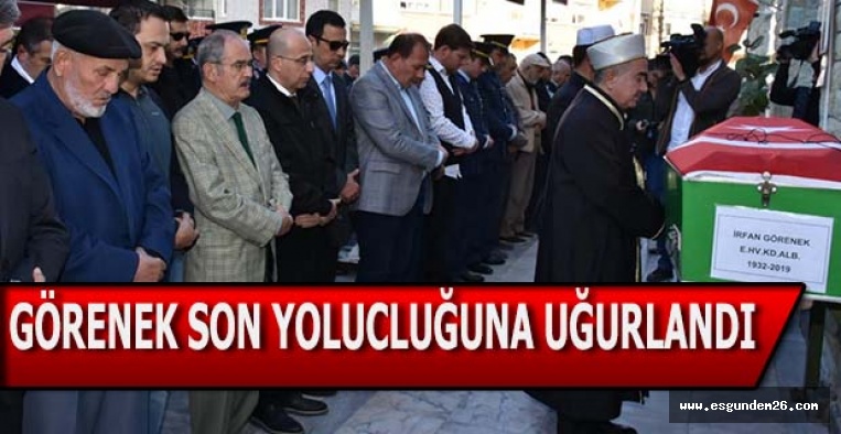 GÖRENEK SON YOLCULUĞUNA UĞURLANDI