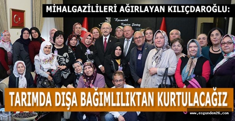 KILIÇDAROĞLU MİHALGAZİLİLERİ AĞIRLADI