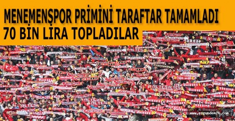 MENEMENSPOR PRİMİNİ TARAFTAR TAMAMLADI