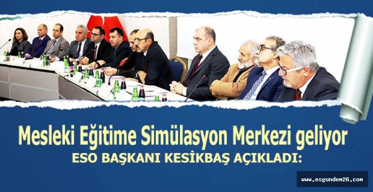 Mesleki Eğitime Simülasyon Merkezi geliyor