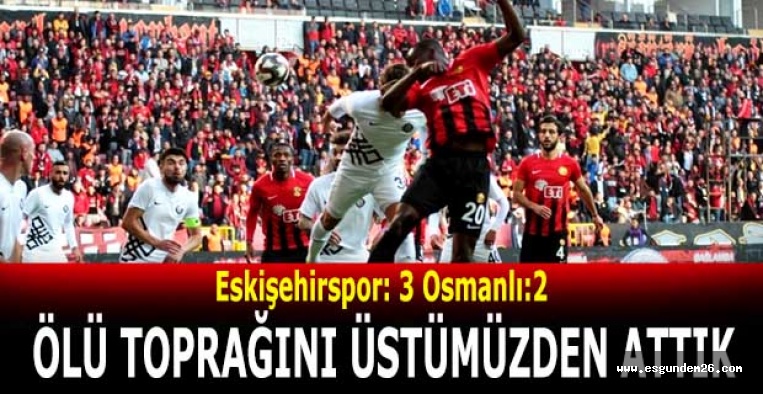 ÖLÜ TOPRAĞINI ÜSTÜMÜZDEN ATTIK