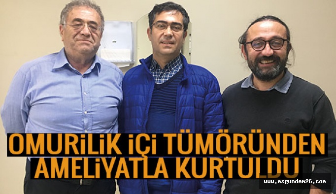 OMURİLİK İÇİ TÜMÖRÜNDEN AMELİYATLA KURTULDU