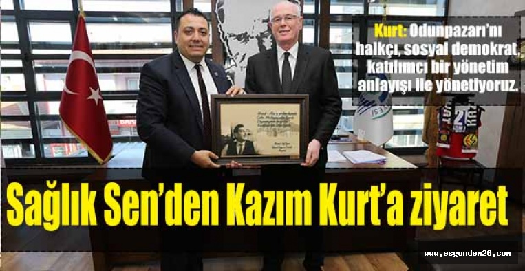 Sağlık Sen’den Kazım Kurt’a ziyaret