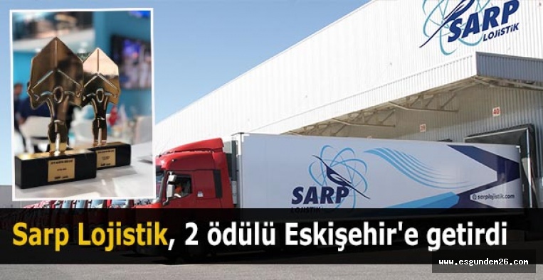 Sarp Lojistik, 2 ödülü Eskişehir'e getirdi