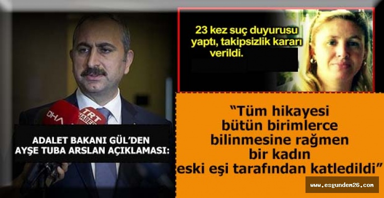 Adalet Bakanı Gül: En ufak ihmal tespit halinde…