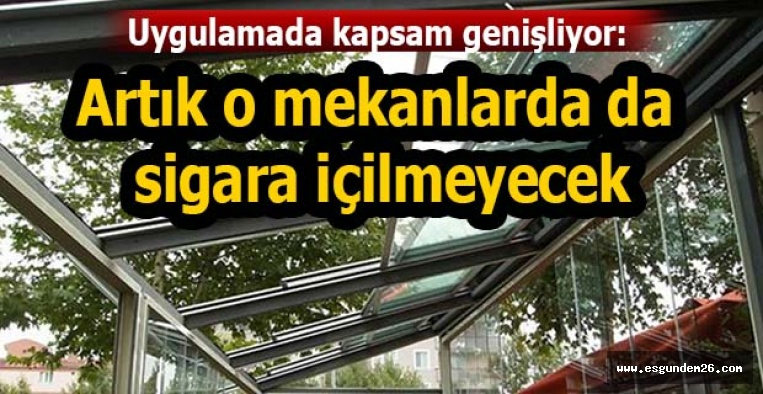 Artık o mekanlarda sigara içilmeyecek