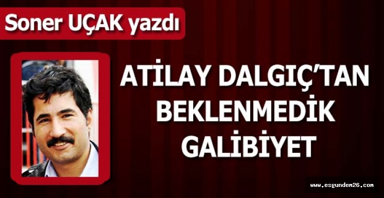 ATİLAY DALGIÇ’TAN BEKLENMEDİK GALİBİYET