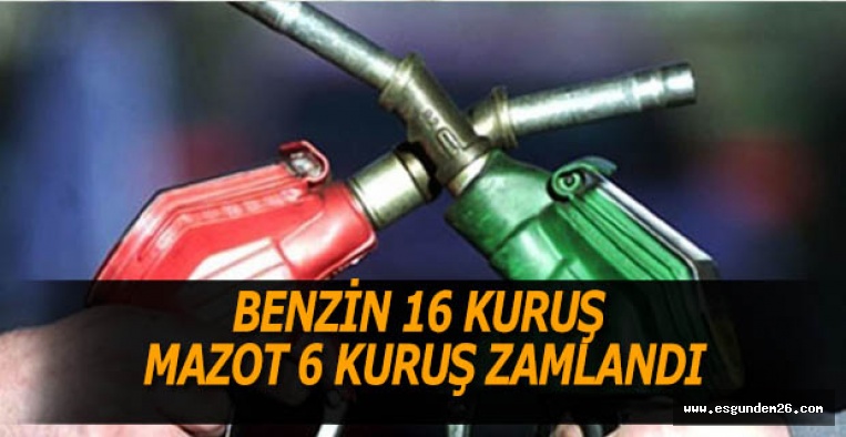 BENZİN 16 KURUŞ MAZOT 6 KURUŞ ZAMLANDI