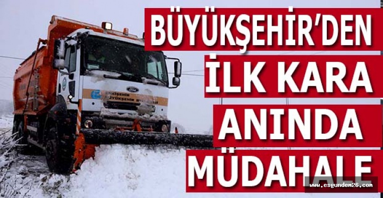 BÜYÜKŞEHİR İLK KARA ANINDA MÜDAHALE ETTİ