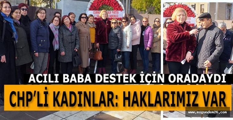 CHP’Lİ KADINLAR: HAKLARIMIZ VAR