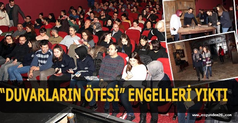 “DUVARLARIN ÖTESİ” ENGELLERİ YIKTI