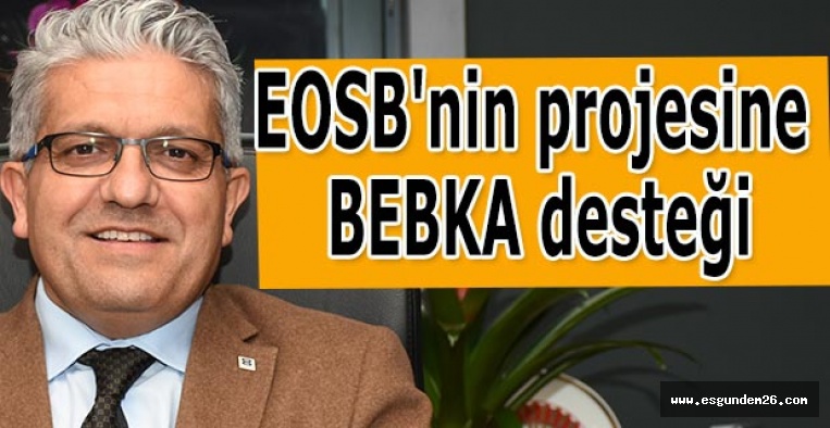 EOSB'nin projesine BEBKA desteği