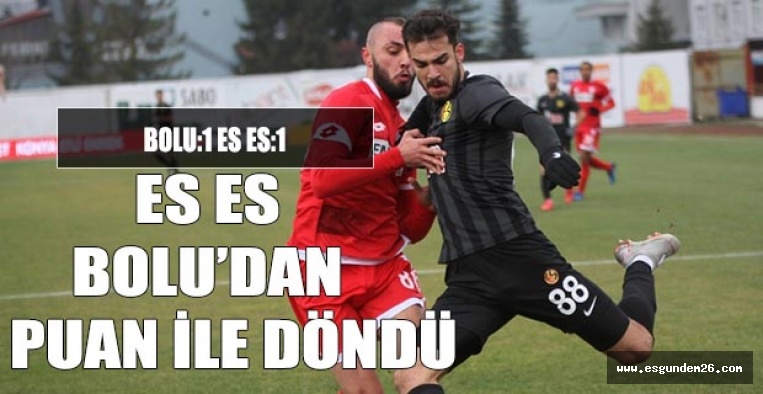 ES ES BOLU’DAN 1 PUAN İLE DÖNDÜ