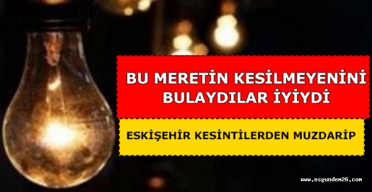 ESKİŞEHİR KESİNTİLERDEN MUZDARİP